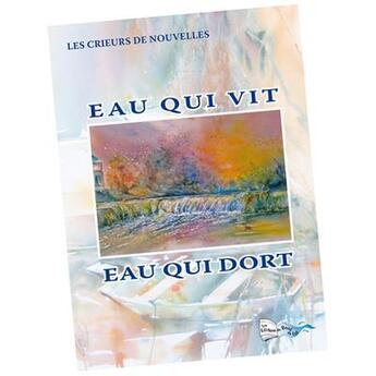 Couverture du livre « Eau qui vit - eau qui dort » de  aux éditions Bord Du Lot