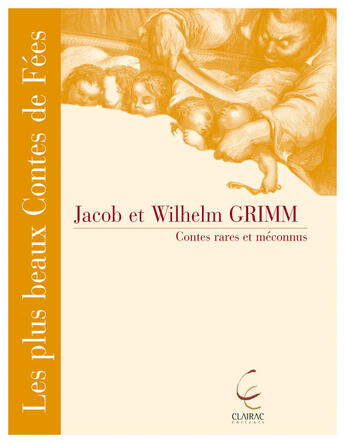 Couverture du livre « Contes Rares Et Meconnus Des Freres Grimm » de Jacob& Wilhelm Grimm aux éditions Clairac