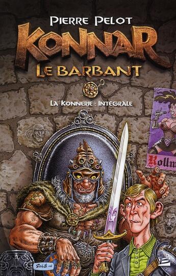 Couverture du livre « Konnar le barbant ; la konnerie : intégrale » de Pierre Pelot aux éditions Bragelonne