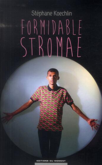 Couverture du livre « Formidable Stromae » de Stephane Koechlin aux éditions Editions Du Moment