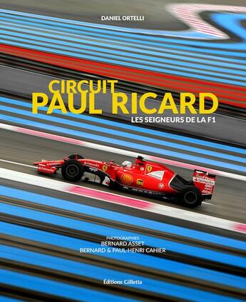 Couverture du livre « Circuit Paul Ricard ; les seigneurs de la F1 » de Bernard Cahier et Daniel Ortelli et Bernard Asseta aux éditions Gilletta