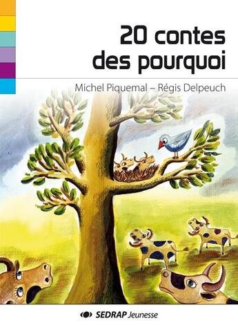Couverture du livre « 20 contes des pourquoi » de Michel Piquemal et Maria Jalibert aux éditions Sedrap Jeunesse