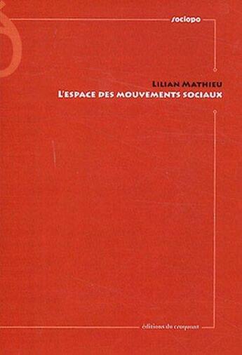 Couverture du livre « L'espace des mouvements sociaux » de Lilian Mathieu aux éditions Croquant