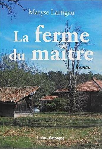 Couverture du livre « La ferme du maitre » de Maryse Lartigau aux éditions Gascogne