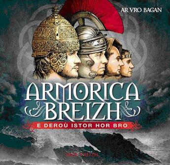 Couverture du livre « Armorica Breizh ; e deroù istor hor bro » de Goulc'Han Kervella et Ar Vro Bagan et Marc Letissier aux éditions Skol Vreizh