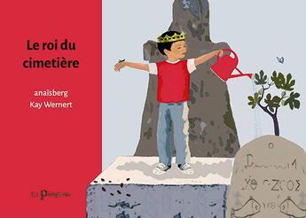 Couverture du livre « Le roi du cimetière » de Anaisberg et Kay Wernert aux éditions La Pimpante