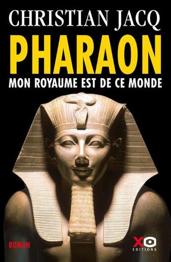 Couverture du livre « Pharaon ; mon royaume en ce monde » de Christian Jacq aux éditions Xo