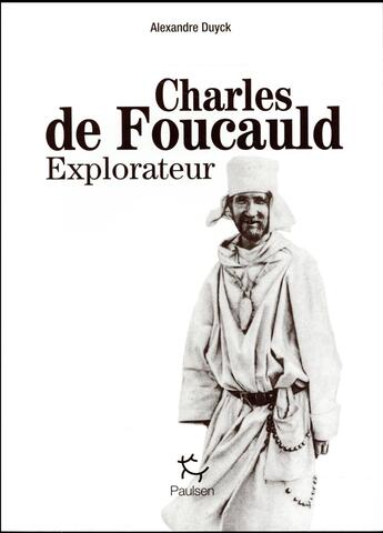 Couverture du livre « Charles de Foucauld explorateur » de Alexandre Duyck aux éditions Paulsen