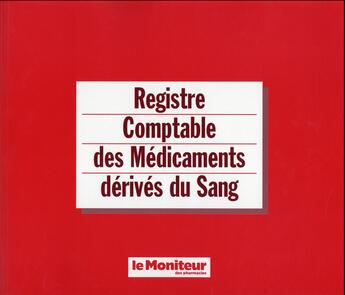 Couverture du livre « Registre Comptable Des Medicaments Derives Du Sang » de Duneau Michel aux éditions Moniteur Des Pharmacies