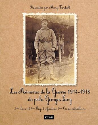 Couverture du livre « Les mémoires de la guerre 1914-1918 du poilu Georges Savy » de Mary Verdickt aux éditions Ece-d