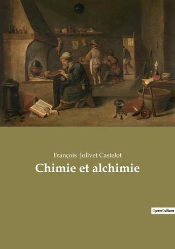 Couverture du livre « Chimie et alchimie » de Francois Jolivet Castelot aux éditions Culturea