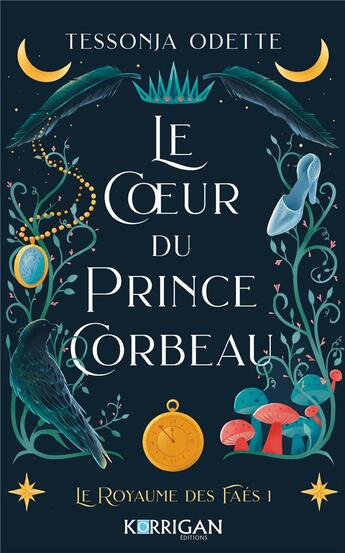 Couverture du livre « Le royaume des Faés Tome 1 : Le coeur du prince corbeau » de Tessonja Odette aux éditions Korrigan