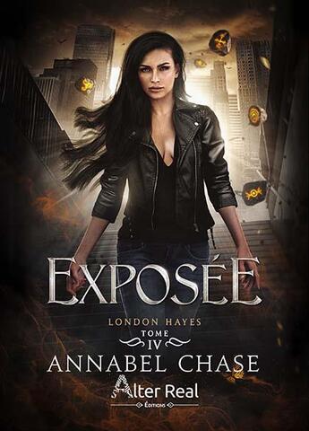 Couverture du livre « London Hayes Tome 4 : Exposée » de Annabel Chase aux éditions Alter Real