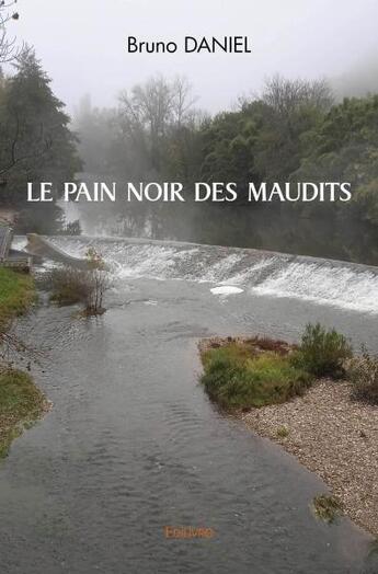 Couverture du livre « Le pain noir des maudits » de Daniel Bruno aux éditions Edilivre