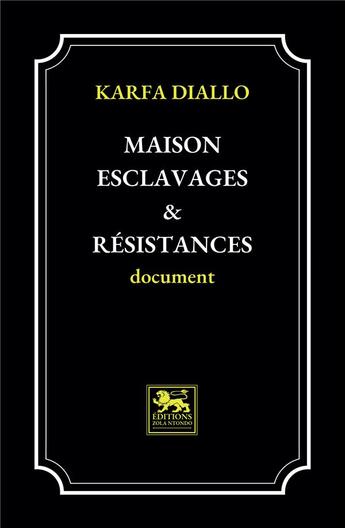 Couverture du livre « Maison esclavages & résistances » de Karfa Diallo aux éditions Zola Ntondo