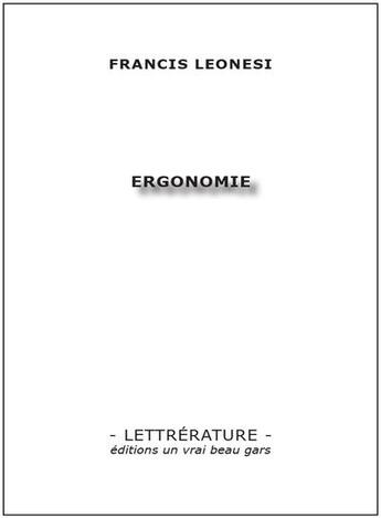 Couverture du livre « Ergonomie » de Francis Leonesi aux éditions Un Vrai Beau Gars