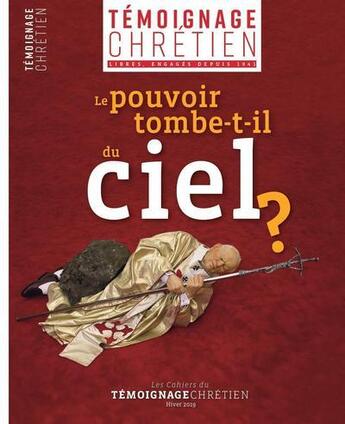 Couverture du livre « Témoignage chretien ; le pouvoir tombe-t-il du ciel ? » de  aux éditions Les Cahiers Du Temoignage Chretien