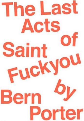 Couverture du livre « The last acts of saint fuck you by bern porter » de Bern Porter aux éditions Daisy