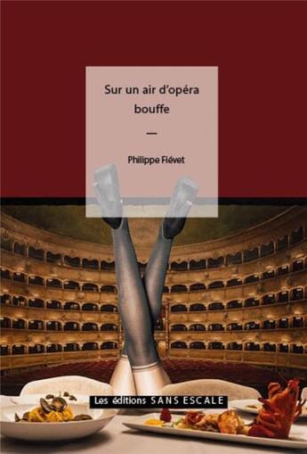 Couverture du livre « Sur un air d'opéra bouffe » de Philippe Fievet aux éditions Sans Escale