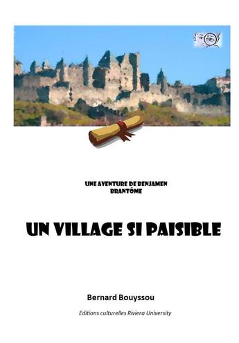 Couverture du livre « Un village si paisible : Une aventure de Benjamen Brantôme » de Bernard Bouyssou aux éditions Riviera University