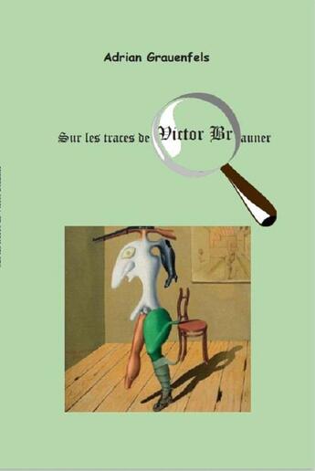 Couverture du livre « Sur les traces de Victor Brauner » de Adrian Grauenfels aux éditions Editions Constellations