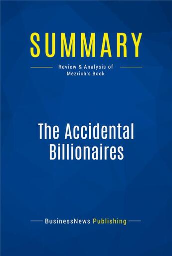 Couverture du livre « Summary : the accidental billionaires (review and analysis of Mezrich's book) » de  aux éditions Business Book Summaries