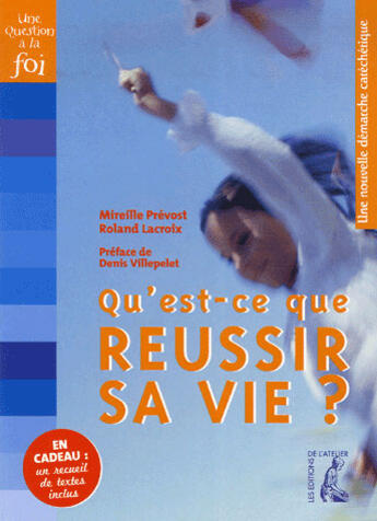 Couverture du livre « Qu'est-ce que réussir sa vie ? livre pastoral » de Lacroix/Prevost aux éditions Editions De L'atelier