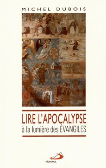 Couverture du livre « Lire l'apocalypse à la lumière des Evangiles » de Michel Dubois aux éditions Mediaspaul