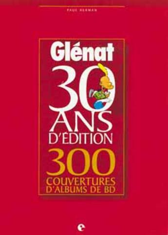 Couverture du livre « 300 couvertures 30 ans d'edition » de Paul Herman aux éditions Glenat