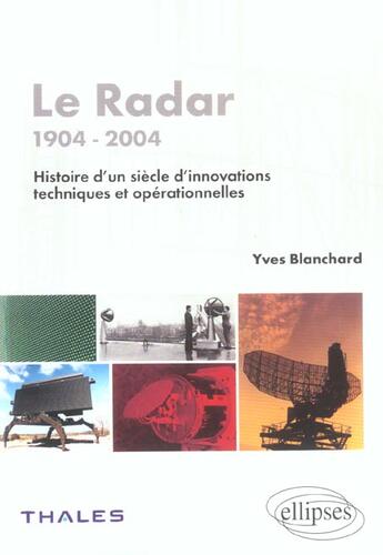 Couverture du livre « Le radar - 1904- 2004 - histoire d'un siecle d'innovations techniques et operationnelles » de Blanchard Yves aux éditions Ellipses