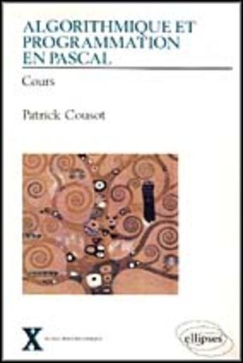 Couverture du livre « Algorithmique et programmation en pascal - volume 1 - cours » de Cousot Patrick aux éditions Ellipses