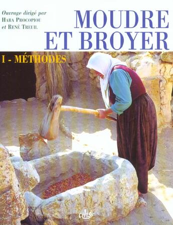 Couverture du livre « Moudre et broyer t.1 ; méthodes » de Rene Treuil et Hara Procopiou aux éditions Cths Edition