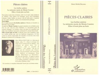 Couverture du livre « Pièces claires : les herbes amères ; la mémoire morte de Monte Cassino ; elles n'iront plus au bois » de Henri-Michel Boccara aux éditions L'harmattan