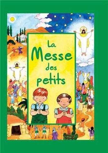 Couverture du livre « La messe des petits - rite de Paul VI » de Joelle D' Abbadie aux éditions Tequi