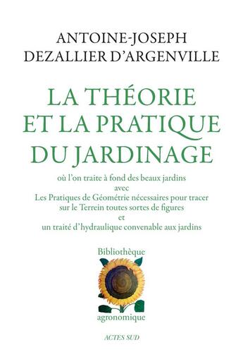 Couverture du livre « La theorie et la pratique du jardinage » de Dezallier D'Argenvil aux éditions Actes Sud