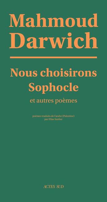 Couverture du livre « Nous choisirons Sophocle et autres poèmes » de Mahmoud Darwich aux éditions Actes Sud