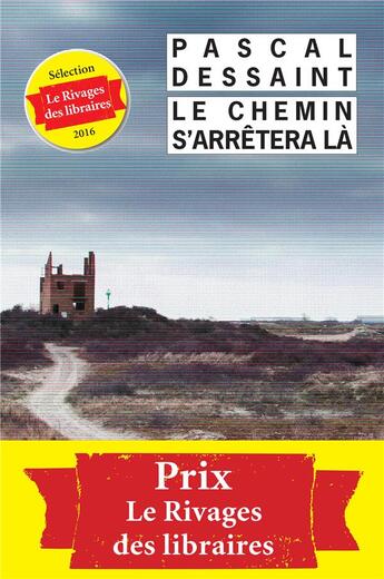 Couverture du livre « Le chemin s'arrêtera là » de Dessaint Pascal aux éditions Rivages