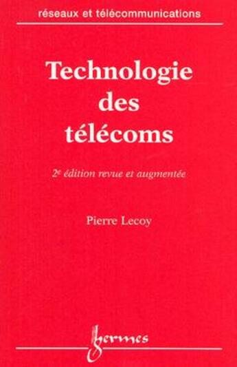 Couverture du livre « Technologie des télécoms » de Pierre Lecoy aux éditions Hermes Science Publications