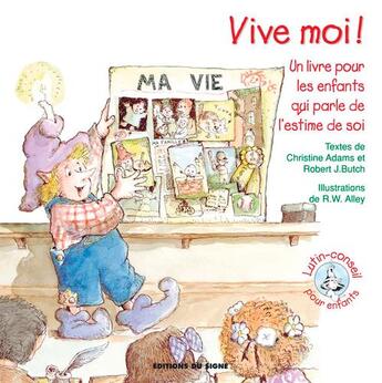 Couverture du livre « Vive moi ! un livre pour les enfants qui parlent de l'estime de soi » de Robert W. Alley et Christine A. Adams et Robert J. Butch aux éditions Signe