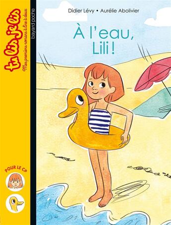 Couverture du livre « À l'eau Lili ! » de Didier Levy et Abolivier Aurélie aux éditions Bayard Jeunesse
