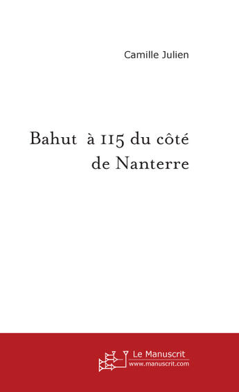 Couverture du livre « Bahut à 115 du côte de nanterre » de Julien-C aux éditions Le Manuscrit