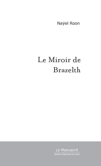 Couverture du livre « Le miroir de brazelth » de Nayel Roon aux éditions Le Manuscrit