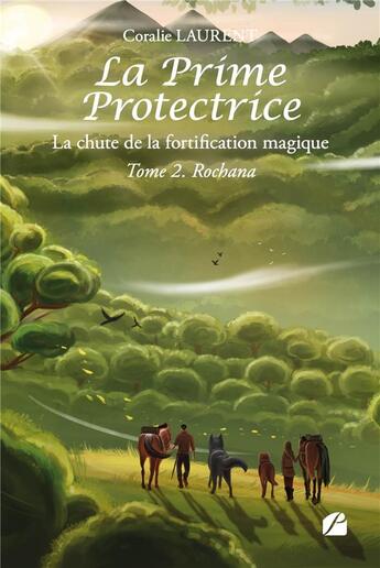 Couverture du livre « La prime protectrice, la chute de la fortification magique Tome 2 : Rochana » de Coralie Laurent aux éditions Editions Du Panthéon