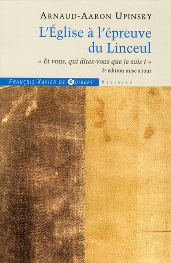 Couverture du livre « L'Eglise à l'épreuve du linceul (3e édition) » de Arnaud Aaron Upinsky aux éditions Francois-xavier De Guibert