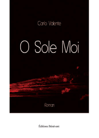 Couverture du livre « O sole moi » de Carlo Valente aux éditions Benevent