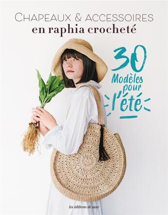 Couverture du livre « Chapeaux & accessoires en raphia crocheté » de  aux éditions De Saxe