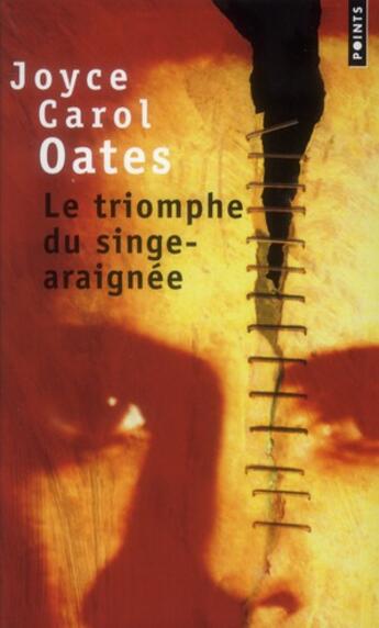 Couverture du livre « Le triomphe du singe-araignée » de Joyce Carol Oates aux éditions Points