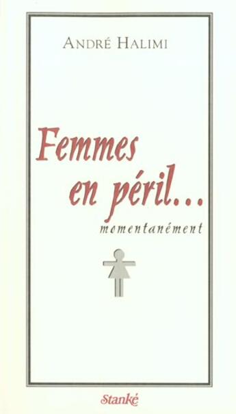 Couverture du livre « Femmes en péril... momentanément » de Andre Halimi aux éditions Stanke Alain