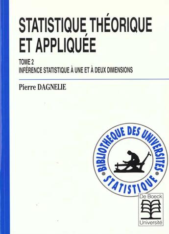 Couverture du livre « Statistique theorique et appliquee vol.2 inference statistique a 1 et a 2 dimens. » de Dagnelie aux éditions De Boeck