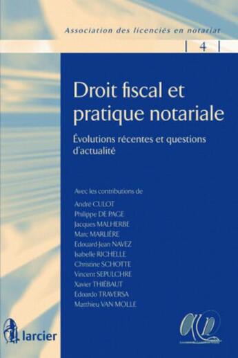 Couverture du livre « Droit fiscal et pratique notariale, evolutions recentes et questions d actualite » de  aux éditions Larcier